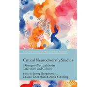 Critical Neurodiversity Studies: Divergent Textualities in Literature and Culture (Critical Interventions in the Medical and Health Humanities)