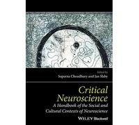 Critical Neuroscience - A Handbook of the Socialand Cultural Contexts of Neuroscience