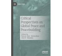 Critical Perspectives on Global Peace and Peacebuilding (Global Ethics)