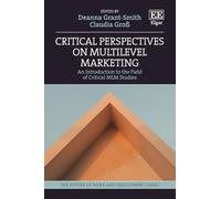 Critical Perspectives on Multilevel Marketing: An Introduction to the Field of Critical MLM Studies (The Future of Work and Employment series)
