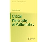 Critical Philosophy of Mathematics (Advances in Mathematics Education)
