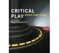 Critical Play: Radical Game Design (The MIT Press)