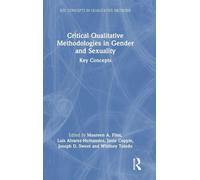 Critical Qualitative Methodologies in Gender and Sexuality: Key Concepts (Key Concepts in Qualitative Methods)