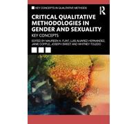 Critical Qualitative Methodologies in Gender and Sexuality: Key Concepts (Key Concepts in Qualitative Methods)