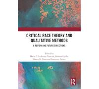 Critical Race Theory and Qualitative Methods: A Review and Future Directions