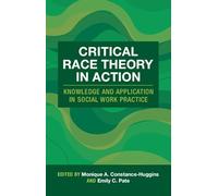 Critical Race Theory in Action: Knowledge and Application in Social Work Practice