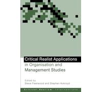 Critical Realist Applications in Organisation and Management Studies (Ontological Explorations (Routledge Critical Realism))