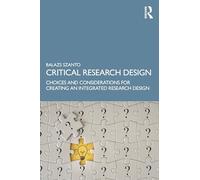 Critical Research Design: Choices and Considerations for Creating an Integrated Research Design