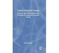 Critical Research Design: Choices and Considerations for Creating an Integrated Research Design