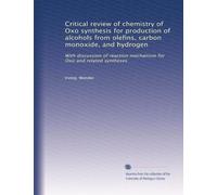 Critical review of chemistry of Oxo synthesis for production of alcohols from olefins, carbon monoxide, and hydrogen: With discussion of reaction mechanism for Oxo and related syntheses