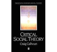 Critical Social Theory: Culture, History, and the Challenge of Difference (Twentieth Century Social Theory)