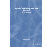 Critical Sources in Gynecology, Volume 3: NICE Guidelines