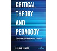 Critical Theory and Pedagogy: Towards the Reconstruction of Education: 534 (Counterpoints: Studies in Criticality)