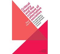 Critical theory and the critique of alternative societies: Co-operatives, mutual aid and universal basic income (Critical Theory and Contemporary Society)