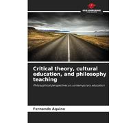 Critical theory, cultural education, and philosophy teaching: Philosophical perspectives on contemporary education