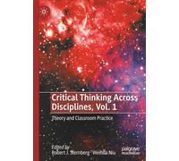 Critical Thinking Across Disciplines, Vol. 1: Theory and Classroom Practice
