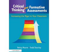 Critical Thinking and Formative Assessments: Increasing the Rigor in Your Classroom