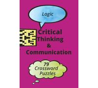 Critical Thinking & Communication: Crossword Puzzle Book to Enhance your Knowledge and Cognitive Skills for Adults, Students, and Teachers | 79 Fun Puzzles with Solutions.