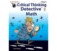 Critical Thinking Detective Math Workbook - Fun Mystery Cases to Improve Math Skills (Grades 6-12+)