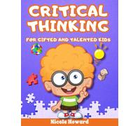 CRITICAL THINKING FOR GIFTED AND TALENTED KIDS: 2 Manuscripts, Gifted Children Workbook Grade K, Gifted Children Workbook Grade 1, Critical Thinking for Young Children, 380 Colorful Brain Games.