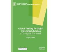 Critical Thinking for Global Citizenship Education: A Conceptual Framework (Palgrave Studies in Global Citizenship Education and Democracy)