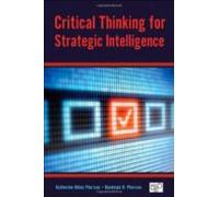Critical Thinking For Strategic Intelligence