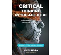 Critical Thinking in the Age of AI: How to Reason Clearly When the Machine Answers First
