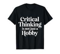 Critical Thinking Is Not Just A Hobby Logic Mindset |- Camiseta