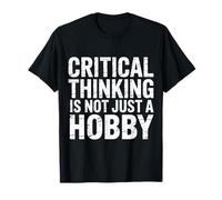 Critical Thinking Is Not Just A Hobby Logic Mindset |- Camiseta