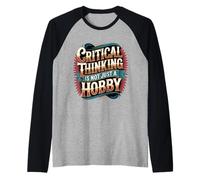 Critical Thinking Is Not Just A Hobby Logic Mindset - Camiseta Manga Raglan