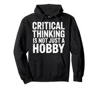 Critical Thinking Is Not Just A Hobby Logic Mindset |- Sudadera con Capucha