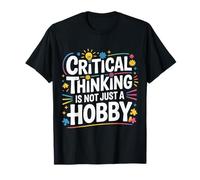 Critical Thinking Is Not Just A Hobby Mentalidad lógica |- Camiseta