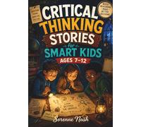 Critical Thinking Stories for Smart Kids Ages 7-12: 20 Fun Stories, Questions, and Discussion Games to Teach Logic, Spot Faulty Arguments, Build ... and Make Better Decisions (Outside the Box)