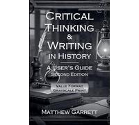 Critical Thinking & Writing in History: A User’s Guide. Second Edition.