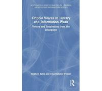Critical Voices in Library and Information Work (Routledge Guides to Practice in Libraries, Archives and Information Science)