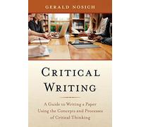 Critical Writing: A Guide to Writing a Paper Using the Concepts and Processes of Critical Thinking