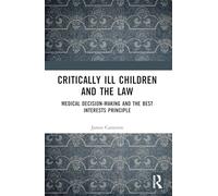 Critically Ill Children and the Law: Medical Decision-Making and the Best Interests Principle