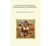 Criticisms of Catholicism: Unveiling Faith and Morality (Classic Bundles)