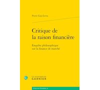 Critique de la raison financière: Enquête philosophique sur la finance de marché: 29 (Ecrits Sur L'economie, 29)