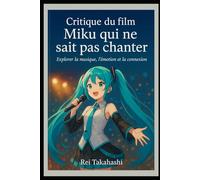Critique du film Miku qui ne sait pas chanter: « Explorer la musique, l'émotion et la connexion »