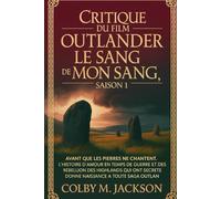 Critique du film Outlander : Le Sang de mon Sang, saison 1: Avant que les pierres ne chantent, l'histoire d'amour en temps de guerre et la rébellion ... (Outlander Blood Of My Blood series movie)