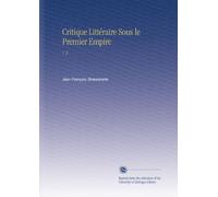 Critique Littéraire Sous le Premier Empire: V. 2