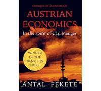 Critique of Mainstream Austrian Economics in the spirit of Carl Menger: 5 (Money & Credit)
