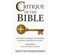 Critique of the Bible: One Man's Critique of the Basis of Judeo-Christian Culture