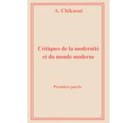 Critiques de la modernité et du monde moderne: Première partie