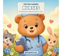 Critter Careers: Nurses: 50 Bold & Easy Kawaii Nurses to Color - Cute Animals in Scrubs | A Relaxing Nurse Appreciation Gift for Adults & Teens