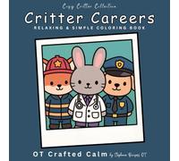 Critter Careers: Relaxing Large-Print Coloring Pages for Calm and Comfort (Cozy Critter Collection)