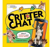 Critter Chat: What if Animals Used Social Media? (National Geographic Kids)