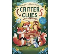 Critter Clues & Colouring Fun: Solve the mystery and puzzles and colour the animals , all in one book for kids and adult