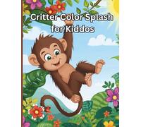 Critter Color Splash for kiddos: Adorable and cute animals for kids 3-10